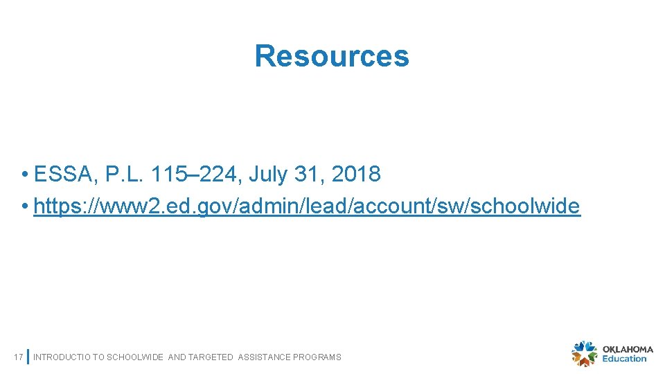 Resources • ESSA, P. L. 115– 224, July 31, 2018 • https: //www 2.