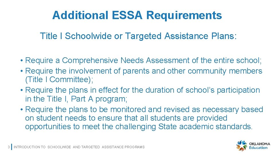 Additional ESSA Requirements Title I Schoolwide or Targeted Assistance Plans: • Require a Comprehensive