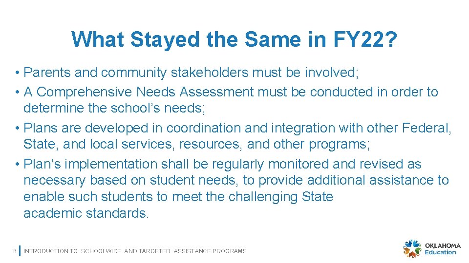What Stayed the Same in FY 22? • Parents and community stakeholders must be