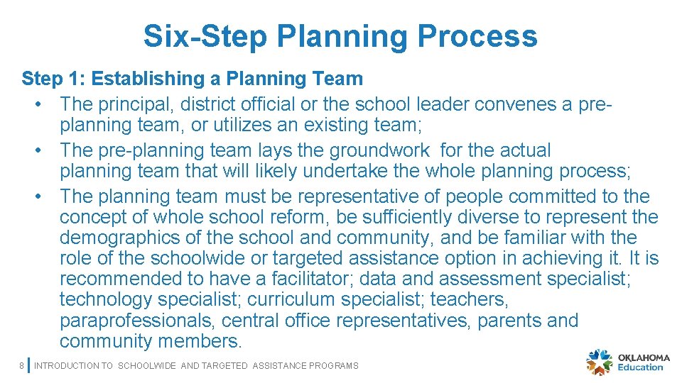 Six-Step Planning Process Step 1: Establishing a Planning Team • The principal, district official