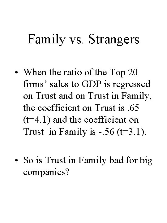 Family vs. Strangers • When the ratio of the Top 20 firms’ sales to