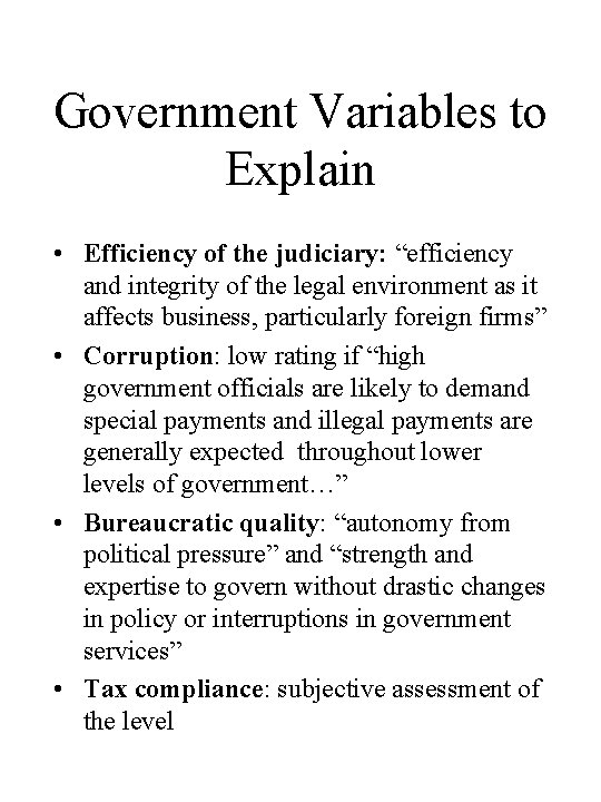 Government Variables to Explain • Efficiency of the judiciary: “efficiency and integrity of the