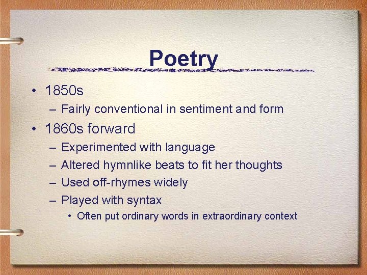 Poetry • 1850 s – Fairly conventional in sentiment and form • 1860 s