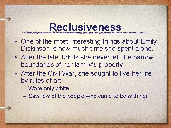 Reclusiveness • One of the most interesting things about Emily Dickinson is how much