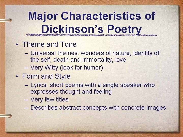 Major Characteristics of Dickinson’s Poetry • Theme and Tone – Universal themes: wonders of