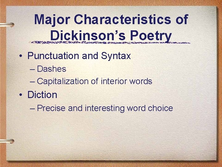 Major Characteristics of Dickinson’s Poetry • Punctuation and Syntax – Dashes – Capitalization of