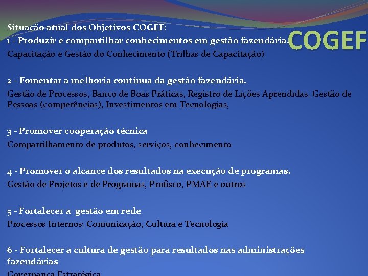 Situação atual dos Objetivos COGEF: 1 - Produzir e compartilhar conhecimentos em gestão fazendária.