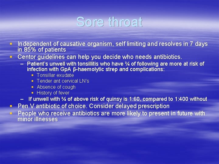 Sore throat § Independent of causative organism, self limiting and resolves in 7 days