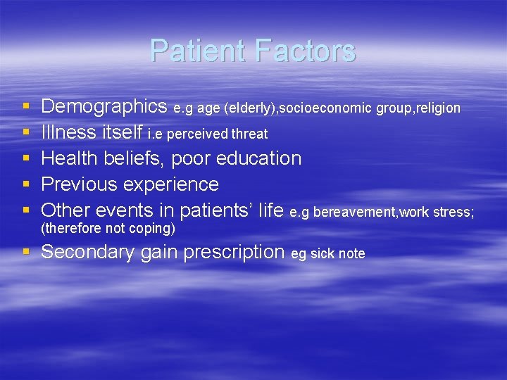 Patient Factors § § § Demographics e. g age (elderly), socioeconomic group, religion Illness