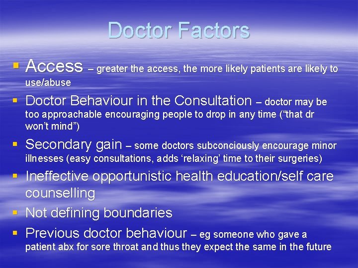 Doctor Factors § Access – greater the access, the more likely patients are likely