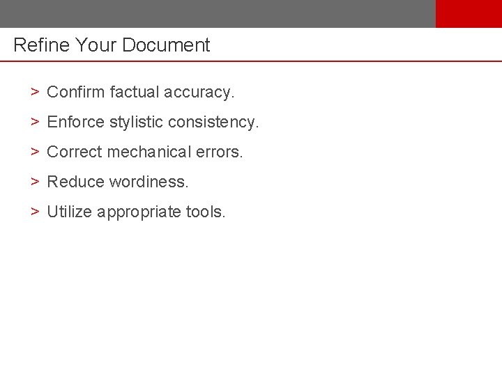 Refine Your Document > Confirm factual accuracy. > Enforce stylistic consistency. > Correct mechanical