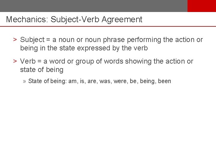 Mechanics: Subject-Verb Agreement > Subject = a noun or noun phrase performing the action
