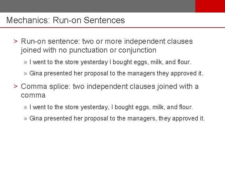 Mechanics: Run-on Sentences > Run-on sentence: two or more independent clauses joined with no