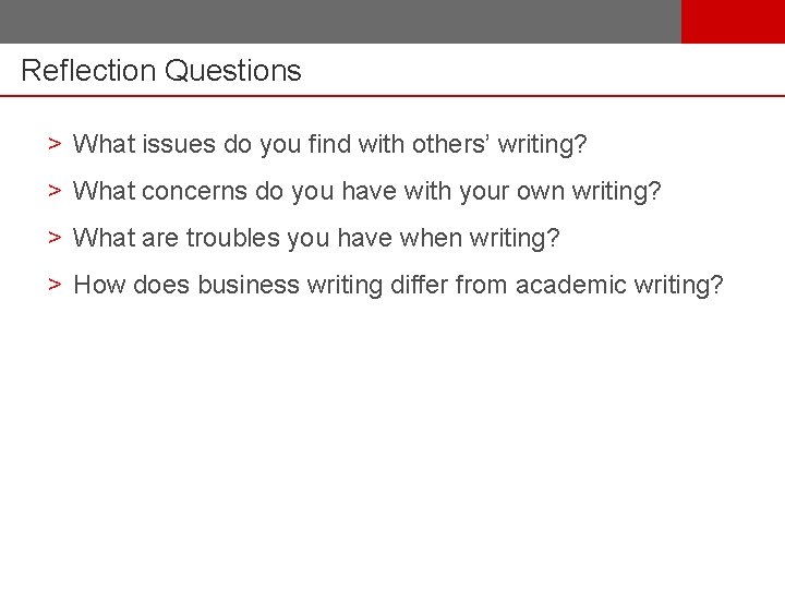 Reflection Questions > What issues do you find with others’ writing? > What concerns