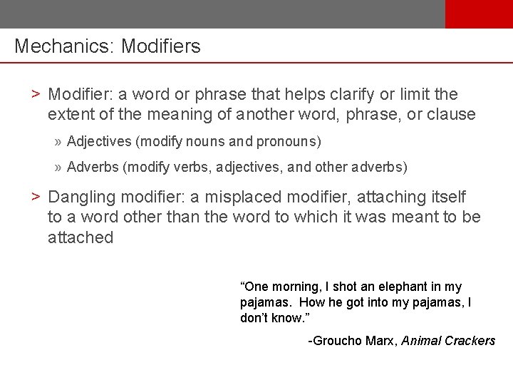 Mechanics: Modifiers > Modifier: a word or phrase that helps clarify or limit the