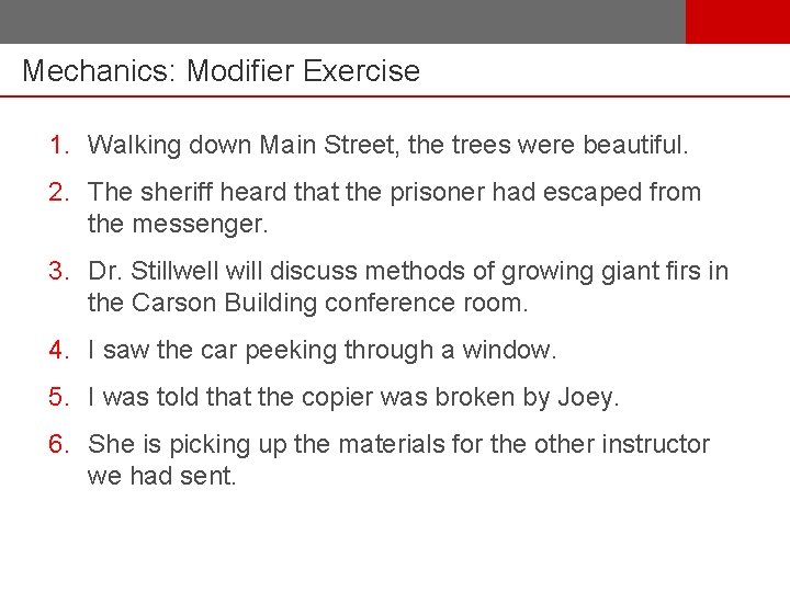 Mechanics: Modifier Exercise 1. Walking down Main Street, the trees were beautiful. 2. The