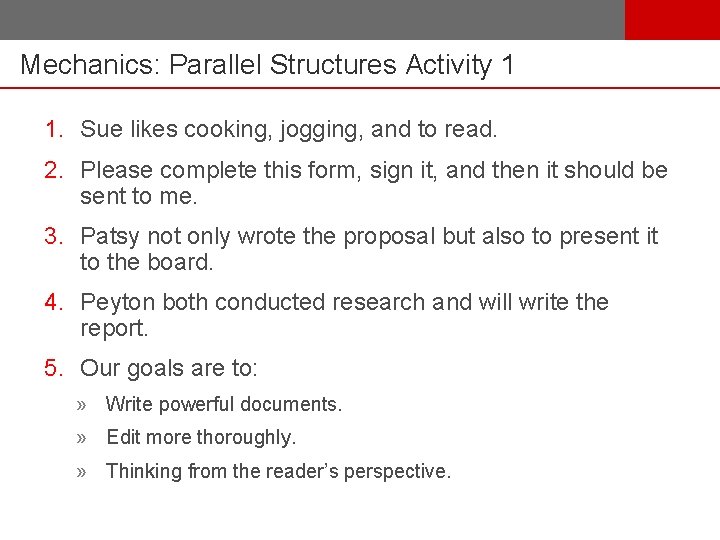 Mechanics: Parallel Structures Activity 1 1. Sue likes cooking, jogging, and to read. 2.