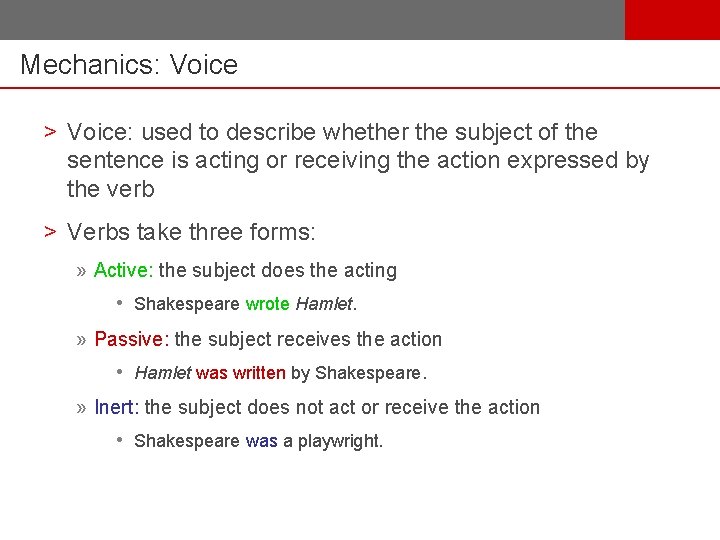 Mechanics: Voice > Voice: used to describe whether the subject of the sentence is