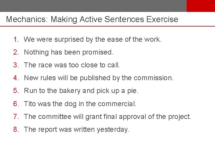 Mechanics: Making Active Sentences Exercise 1. We were surprised by the ease of the