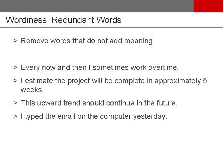 Wordiness: Redundant Words > Remove words that do not add meaning > Every now