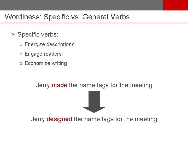 Wordiness: Specific vs. General Verbs > Specific verbs: » Energize descriptions » Engage readers