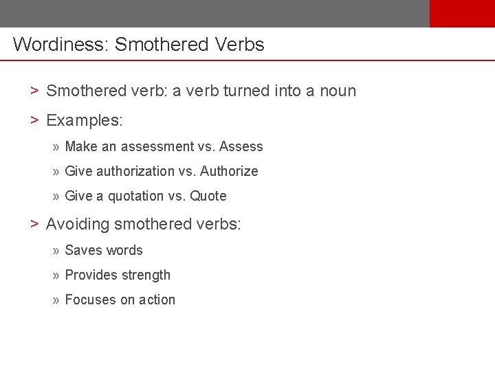 Wordiness: Smothered Verbs > Smothered verb: a verb turned into a noun > Examples: