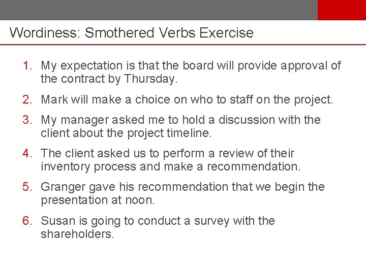 Wordiness: Smothered Verbs Exercise 1. My expectation is that the board will provide approval