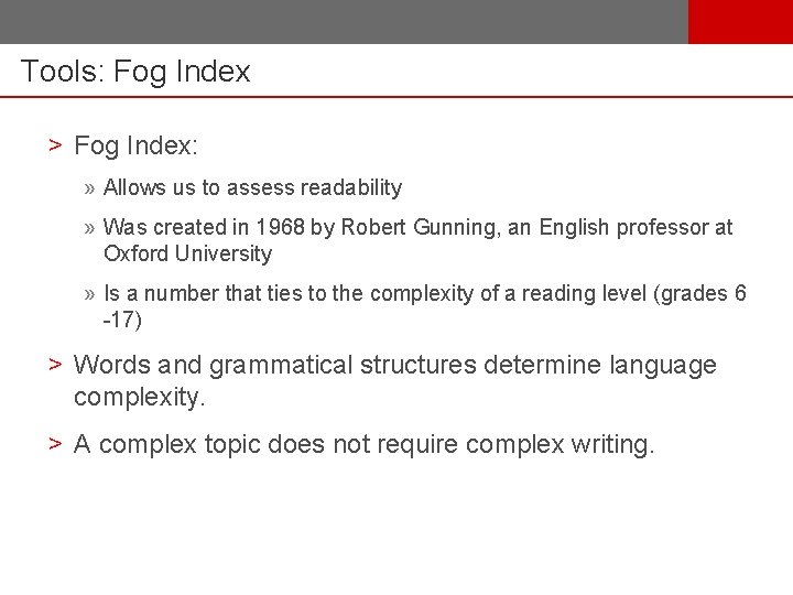 Tools: Fog Index > Fog Index: » Allows us to assess readability » Was
