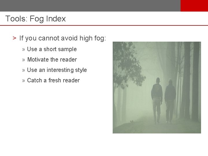 Tools: Fog Index > If you cannot avoid high fog: » Use a short