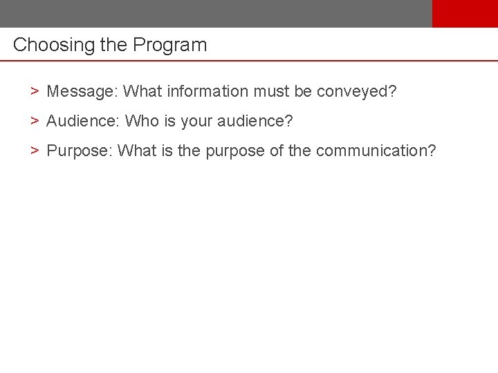 Choosing the Program > Message: What information must be conveyed? > Audience: Who is