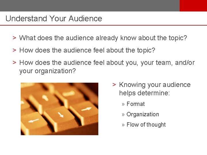 Understand Your Audience > What does the audience already know about the topic? >