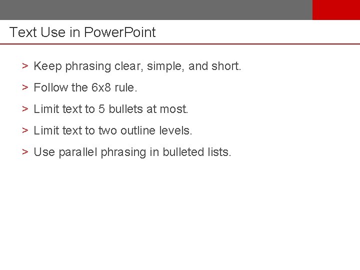 Text Use in Power. Point > Keep phrasing clear, simple, and short. > Follow