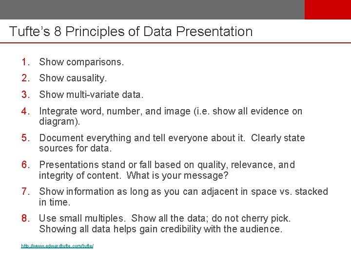 Tufte’s 8 Principles of Data Presentation 1. Show comparisons. 2. Show causality. 3. Show