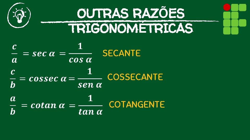 OUTRAS RAZÕES TRIGONOMÉTRICAS SECANTE COSSECANTE COTANGENTE 