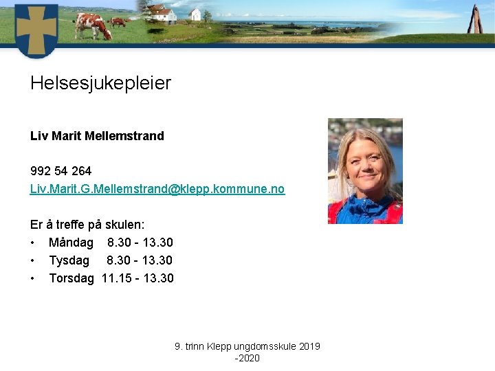 Helsesjukepleier Liv Marit Mellemstrand 992 54 264 Liv. Marit. G. Mellemstrand@klepp. kommune. no Er