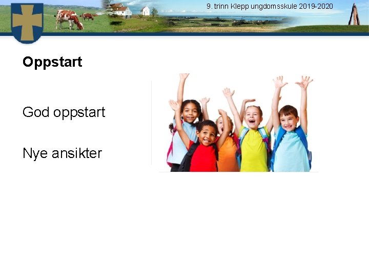 9. trinn Klepp ungdomsskule 2019 -2020 Oppstart God oppstart Nye ansikter 