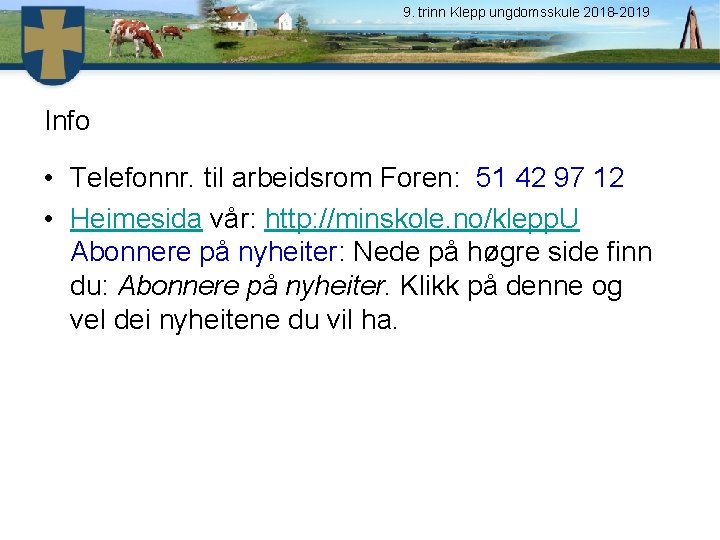 9. trinn Klepp ungdomsskule 2018 -2019 Info • Telefonnr. til arbeidsrom Foren: 51 42
