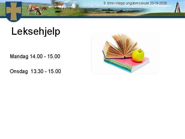 9. trinn Klepp ungdomsskule 2019 -2020 Leksehjelp Mandag 14. 00 - 15. 00 Onsdag