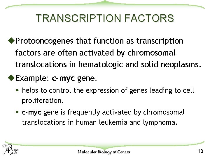 TRANSCRIPTION FACTORS u. Protooncogenes that function as transcription factors are often activated by chromosomal