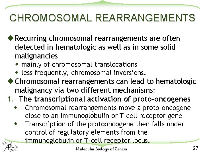 CHROMOSOMAL REARRANGEMENTS u Recurring chromosomal rearrangements are often detected in hematologic as well as