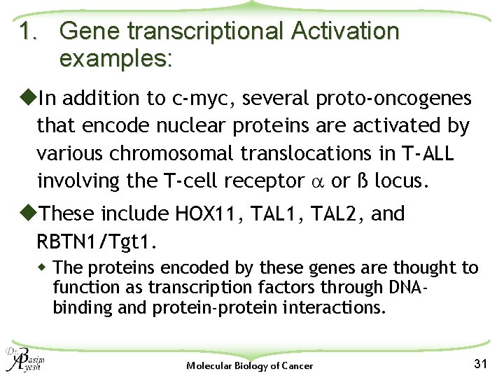 1. Gene transcriptional Activation examples: u. In addition to c-myc, several proto-oncogenes that encode