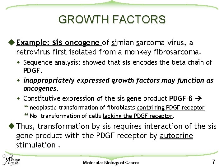 GROWTH FACTORS u Example: sis oncogene of simian sarcoma virus, a retrovirus first isolated