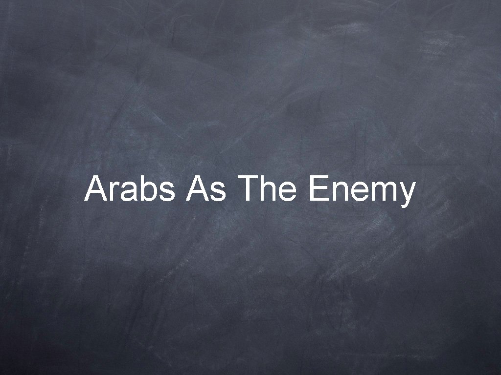 Arabs As The Enemy 