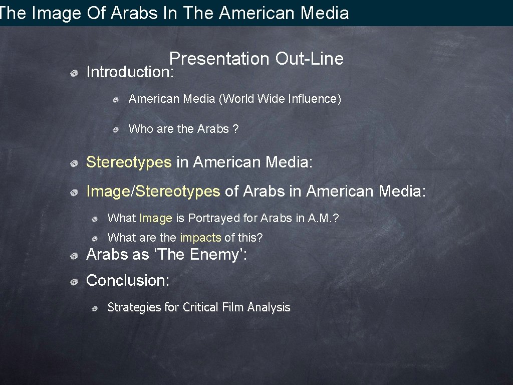 The Image Of Arabs In The American Media Presentation Out-Line Introduction: American Media (World