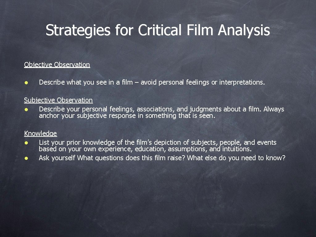 Strategies for Critical Film Analysis Objective Observation l Describe what you see in a