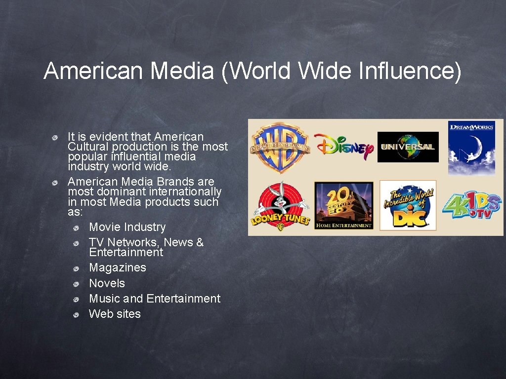 American Media (World Wide Influence) It is evident that American Cultural production is the