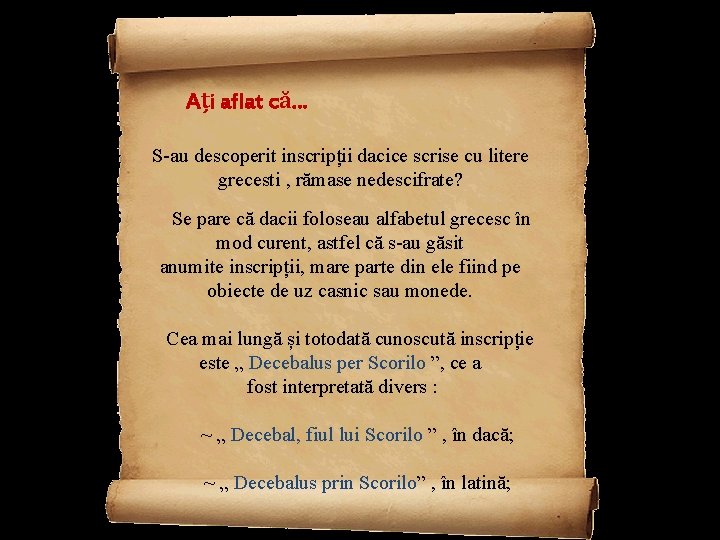 Ați aflat că. . . S-au descoperit inscripții dacice scrise cu litere grecesti ,