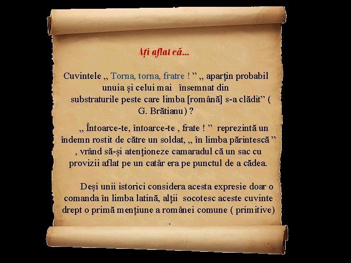 Cuvintele „ Torna, torna, fratre ! ” „ aparțin probabil unuia și celui mai