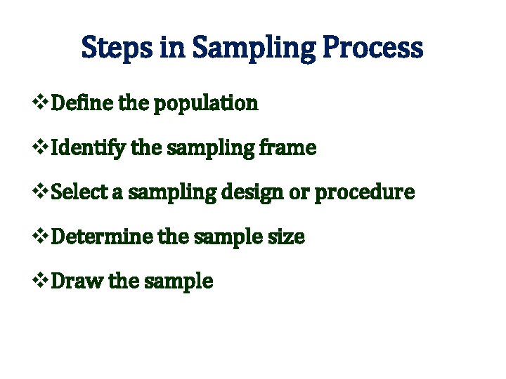 Steps in Sampling Process v. Define the population v. Identify the sampling frame v.