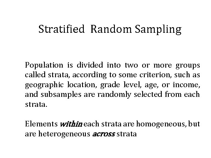 Stratified Random Sampling Population is divided into two or more groups called strata, according